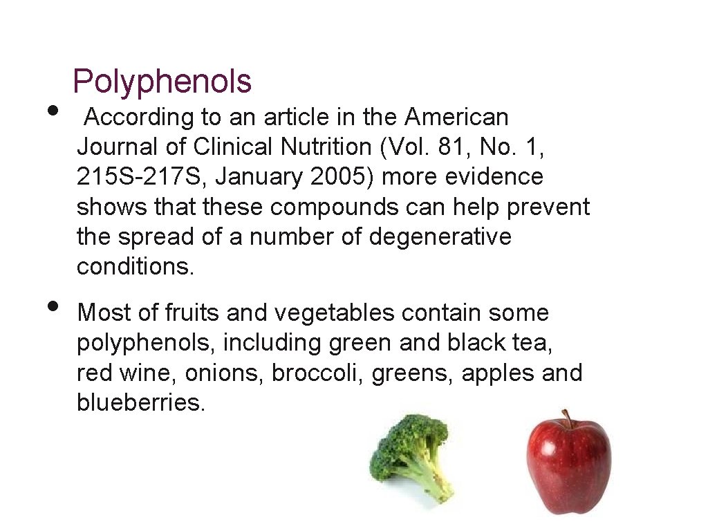  • • Polyphenols According to an article in the American Journal of Clinical