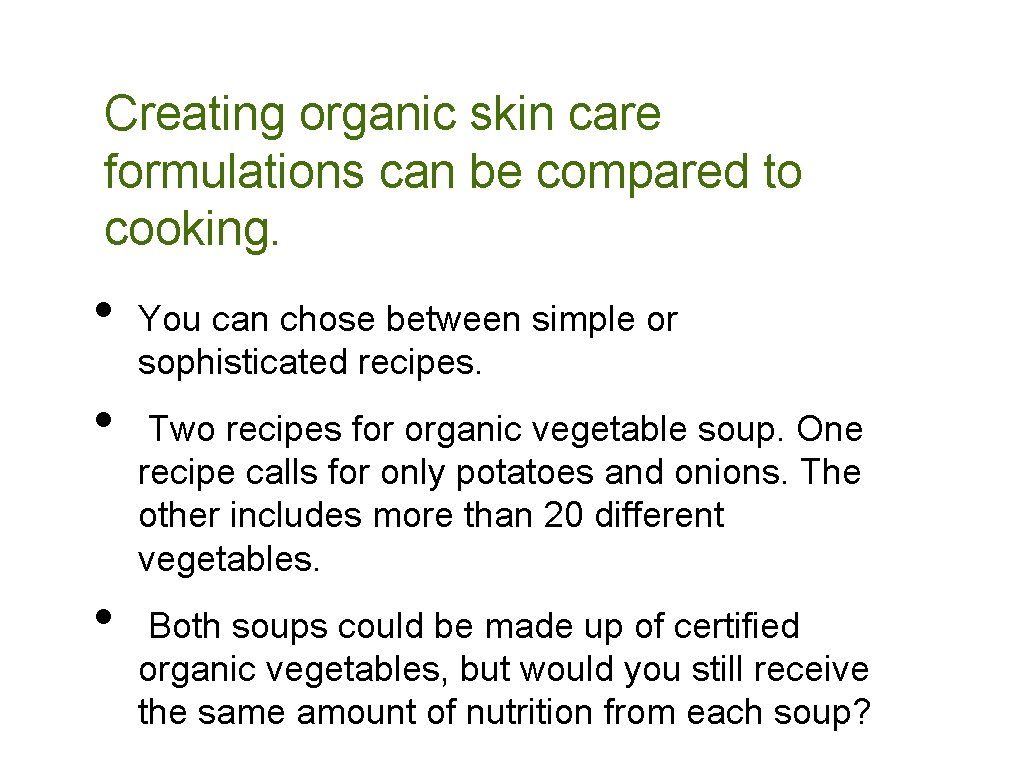 Creating organic skin care formulations can be compared to cooking. • • • You