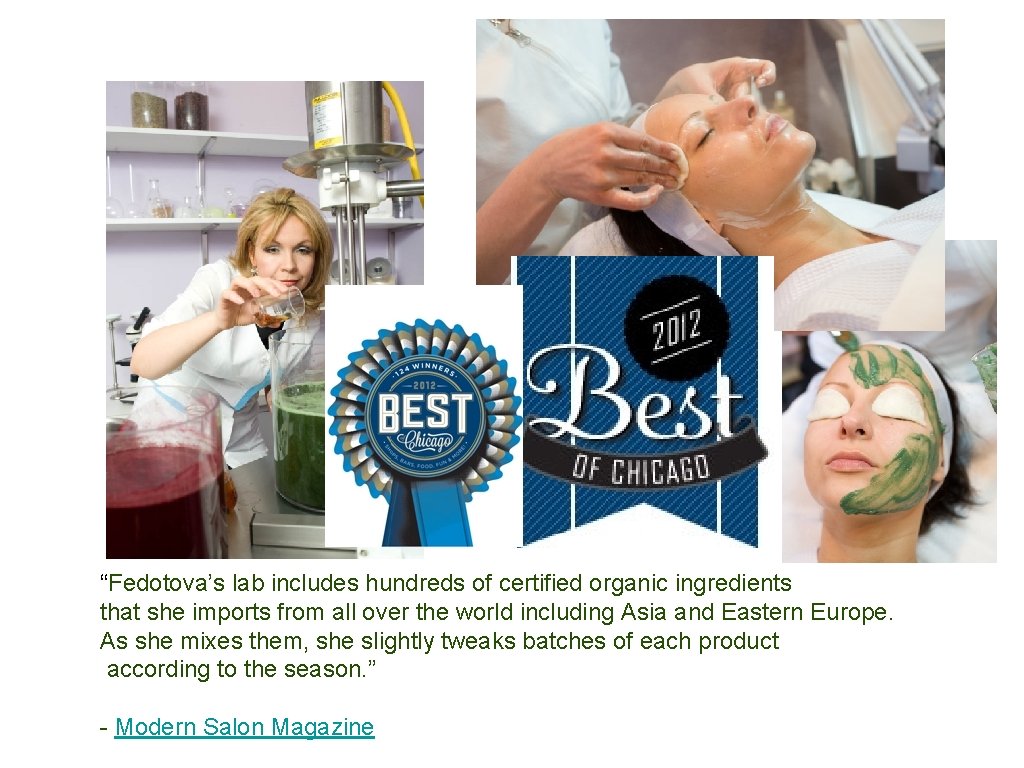 “Fedotova’s lab includes hundreds of certified organic ingredients that she imports from all over