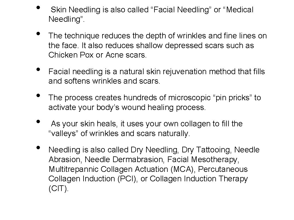  • • • Skin Needling is also called “Facial Needling” or “Medical Needling”.