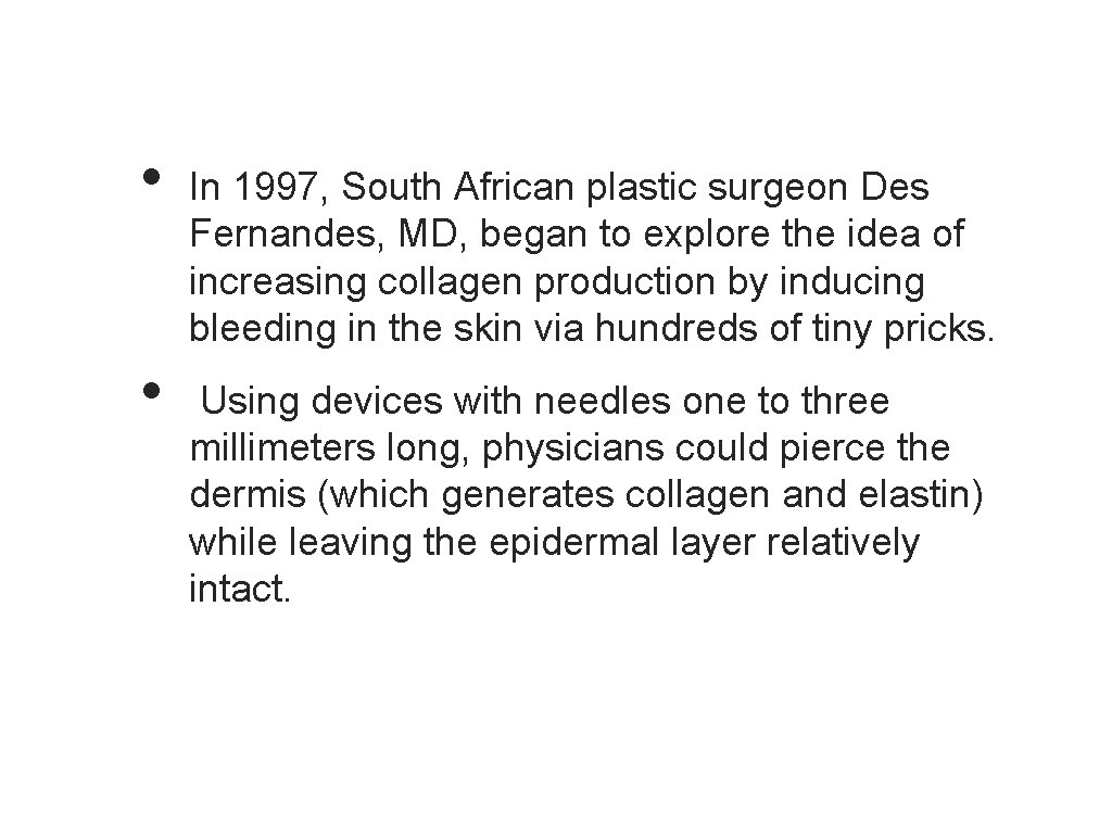  • • In 1997, South African plastic surgeon Des Fernandes, MD, began to