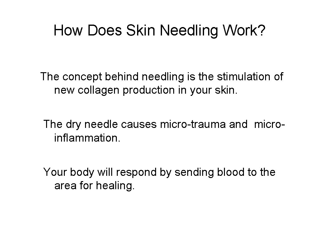 How Does Skin Needling Work? The concept behind needling is the stimulation of new