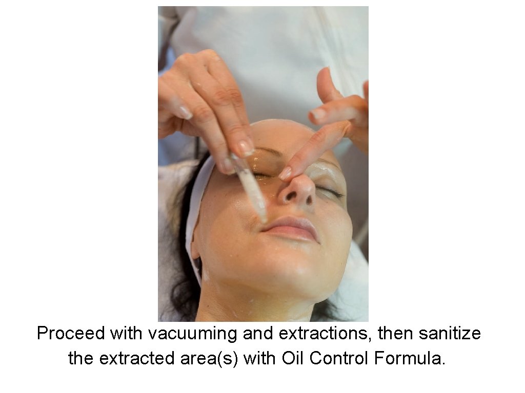  Proceed with vacuuming and extractions, then sanitize the extracted area(s) with Oil Control
