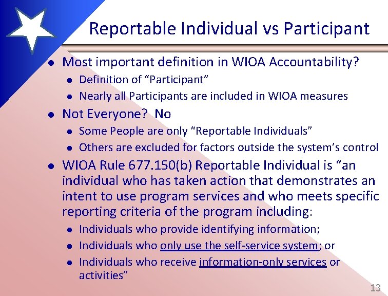Reportable Individual vs Participant l Most important definition in WIOA Accountability? l l l