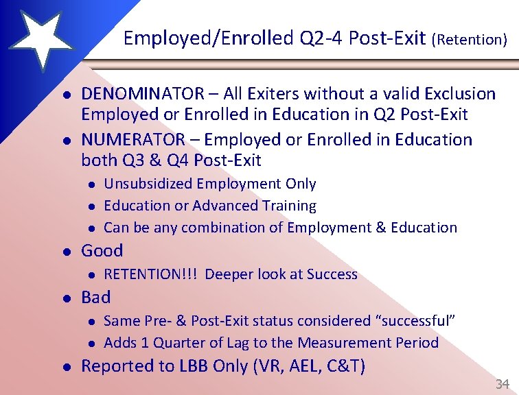 Employed/Enrolled Q 2 -4 Post-Exit (Retention) l l DENOMINATOR – All Exiters without a