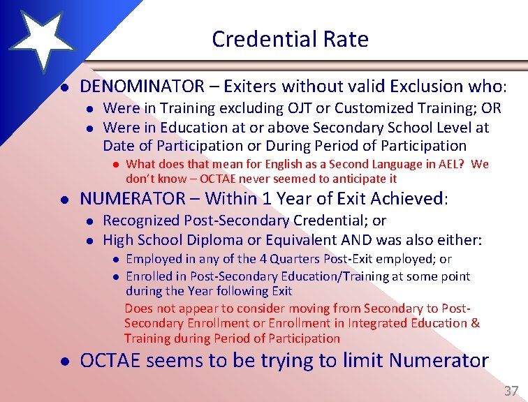 Credential Rate l DENOMINATOR – Exiters without valid Exclusion who: l l Were in