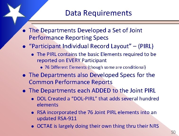 Data Requirements l l The Departments Developed a Set of Joint Performance Reporting Specs