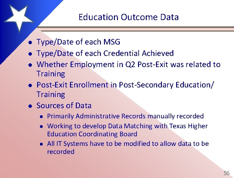 Education Outcome Data l l l Type/Date of each MSG Type/Date of each Credential