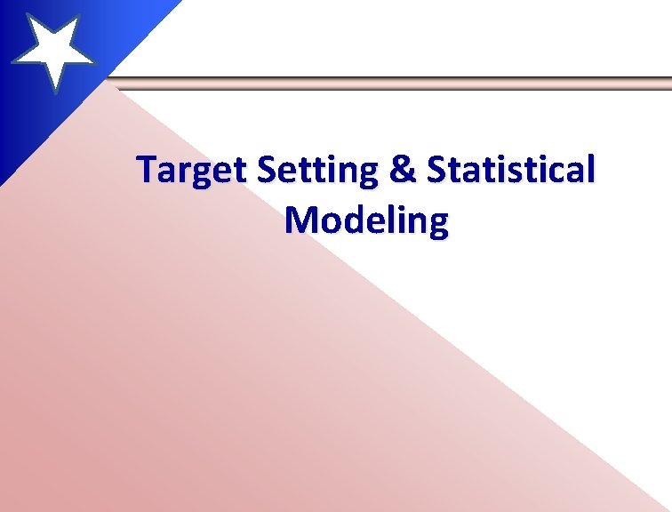 Target Setting & Statistical Modeling 