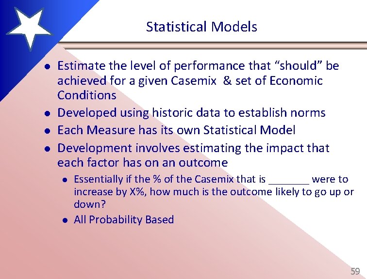 Statistical Models l l Estimate the level of performance that “should” be achieved for
