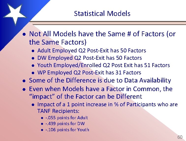 Statistical Models l Not All Models have the Same # of Factors (or the