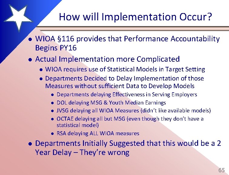 How will Implementation Occur? l l WIOA § 116 provides that Performance Accountability Begins