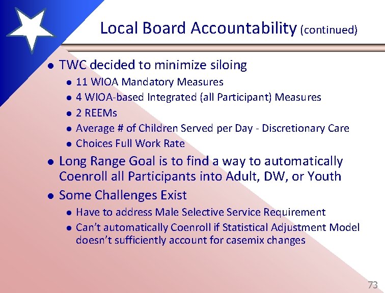 Local Board Accountability (continued) l TWC decided to minimize siloing l l l l