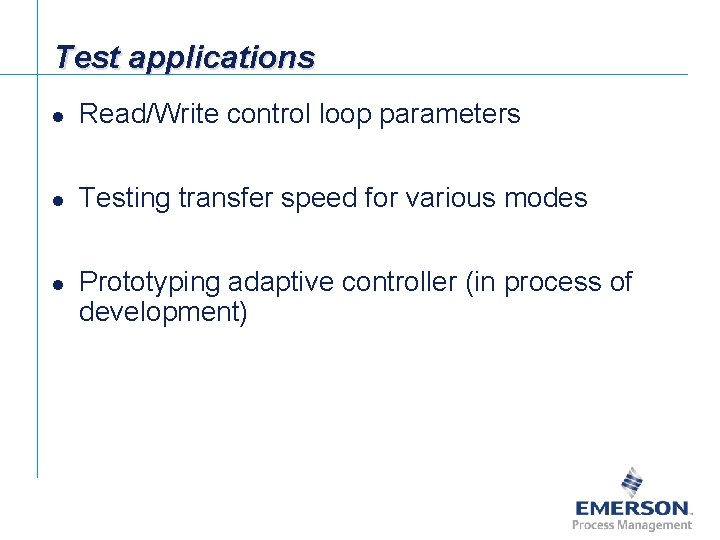 Test applications l Read/Write control loop parameters l Testing transfer speed for various modes