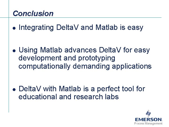 Conclusion l l l Integrating Delta. V and Matlab is easy Using Matlab advances