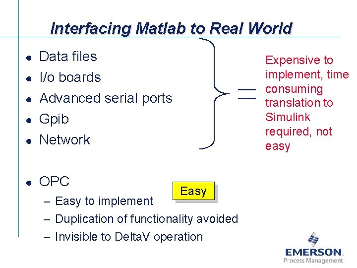 Interfacing Matlab to Real World l Data files l I/o boards l Advanced serial