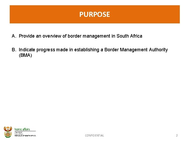 PURPOSE A. Provide an overview of border management in South Africa B. Indicate progress