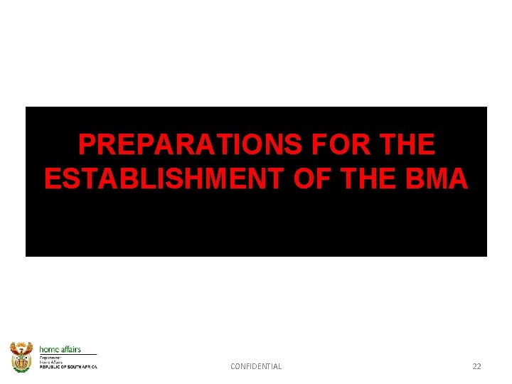 PREPARATIONS FOR THE ESTABLISHMENT OF THE BMA CONFIDENTIAL 22 