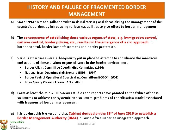 HISTORY AND FAILURE OF FRAGMENTED BORDER MANAGEMENT a) Since 1994 SA made gallant strides