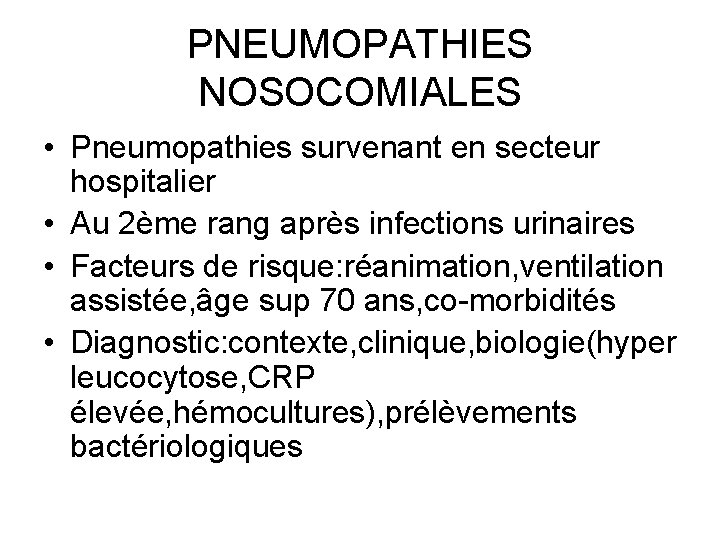 PNEUMOPATHIES NOSOCOMIALES • Pneumopathies survenant en secteur hospitalier • Au 2ème rang après infections