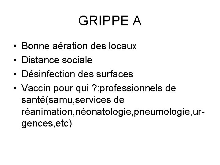 GRIPPE A • • Bonne aération des locaux Distance sociale Désinfection des surfaces Vaccin