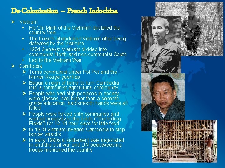 De-Colonization – French Indochina Ø Vietnam • Ho Chi Minh of the Vietminh declared