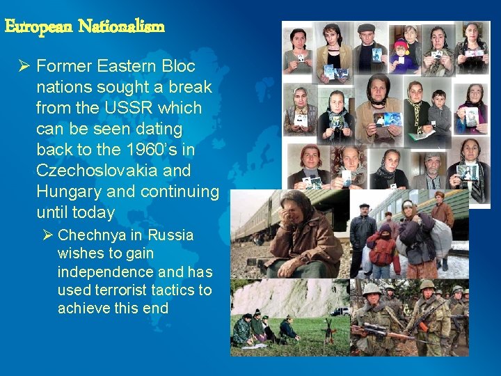 European Nationalism Ø Former Eastern Bloc nations sought a break from the USSR which