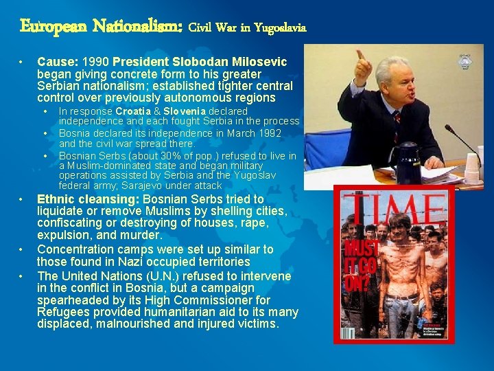 European Nationalism: Civil War in Yugoslavia • Cause: 1990 President Slobodan Milosevic began giving