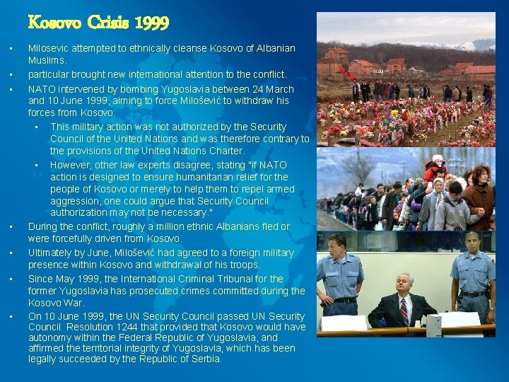 • • Kosovo Crisis 1999 Milosevic attempted to ethnically cleanse Kosovo of Albanian