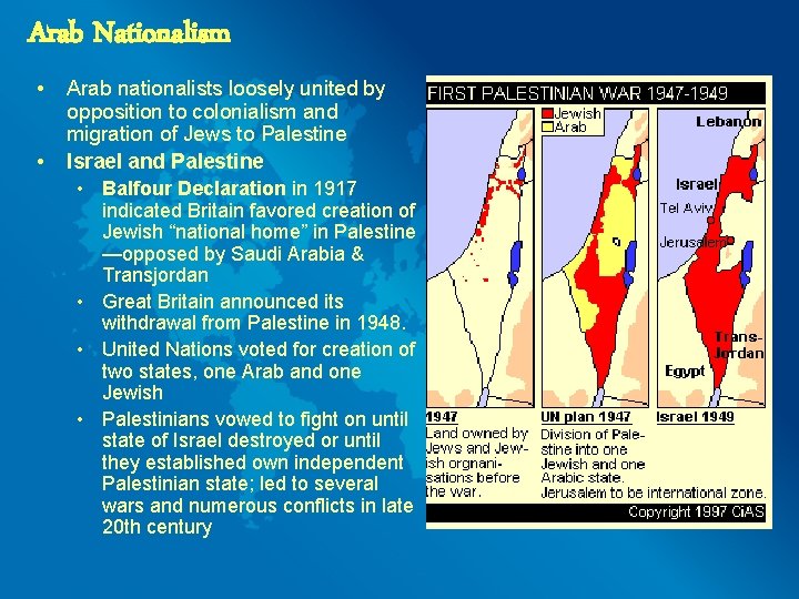 Arab Nationalism • • Arab nationalists loosely united by opposition to colonialism and migration