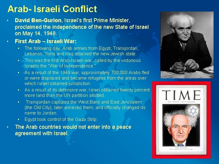 Arab- Israeli Conflict • • David Ben-Gurion, Israel’s first Prime Minister, proclaimed the independence