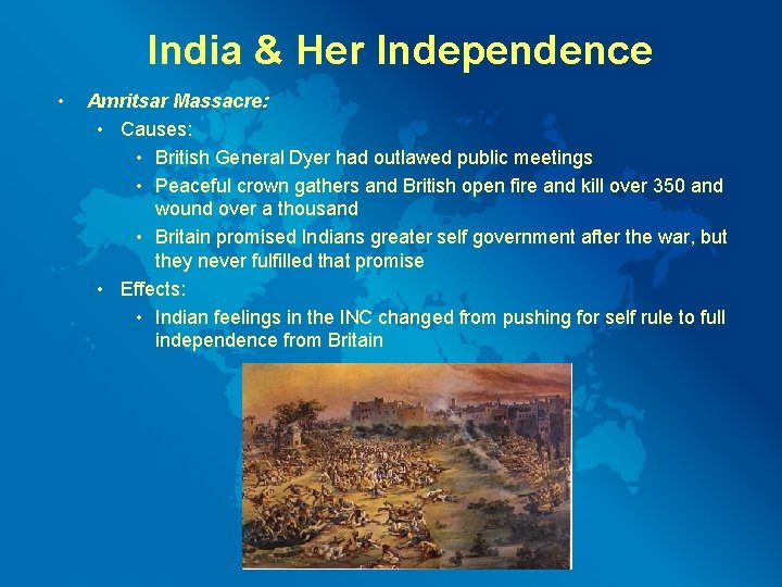 India & Her Independence • Amritsar Massacre: • Causes: • British General Dyer had