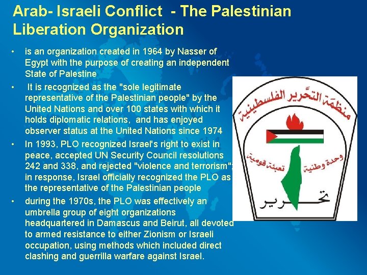 Arab- Israeli Conflict - The Palestinian Liberation Organization • • is an organization created