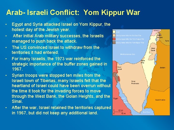 Arab- Israeli Conflict: Yom Kippur War • • • Egypt and Syria attacked Israel