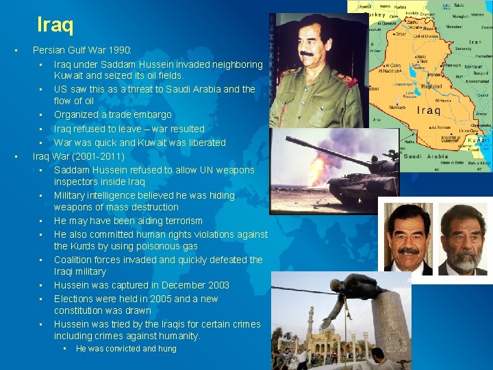 Iraq • • Persian Gulf War 1990: • Iraq under Saddam Hussein invaded neighboring