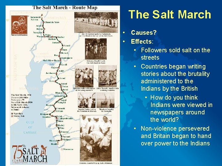 The Salt March • Causes? • Effects: • Followers sold salt on the streets