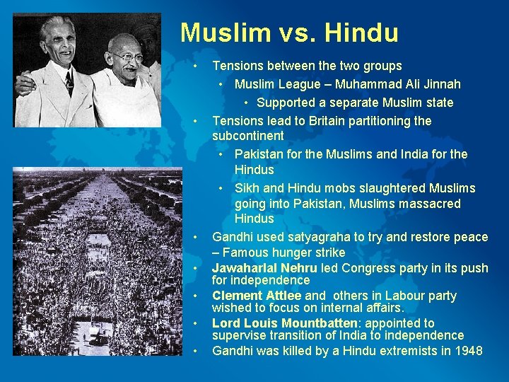 Muslim vs. Hindu • • Tensions between the two groups • Muslim League –