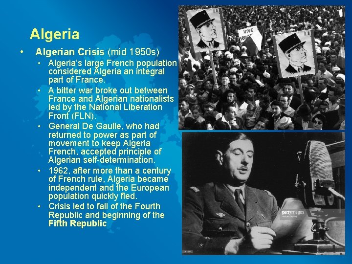 Algeria • Algerian Crisis (mid 1950 s) • Algeria’s large French population considered Algeria