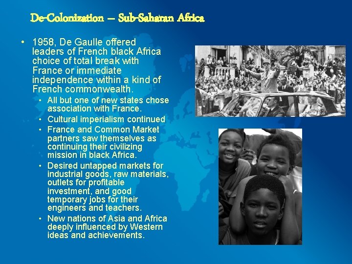 De-Colonization – Sub-Saharan Africa • 1958, De Gaulle offered leaders of French black Africa