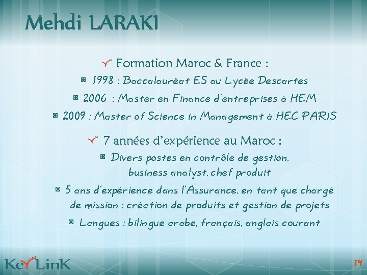 Mehdi LARAKI Formation Maroc & France : ◙ 1998 : Baccalauréat ES au Lycée