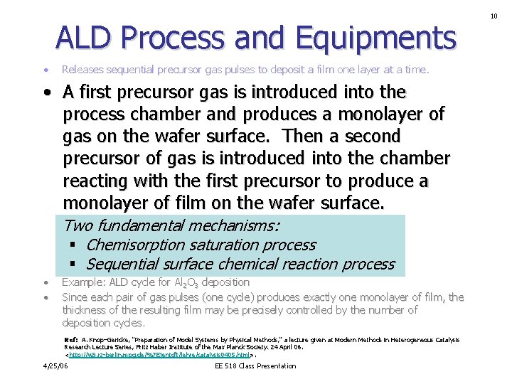 ALD Process and Equipments • Releases sequential precursor gas pulses to deposit a film ALD Process and Equipments • Releases sequential precursor gas pulses to deposit a film