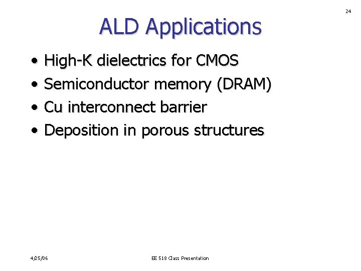 ALD Applications • • High-K dielectrics for CMOS Semiconductor memory (DRAM) Cu interconnect barrier ALD Applications • • High-K dielectrics for CMOS Semiconductor memory (DRAM) Cu interconnect barrier