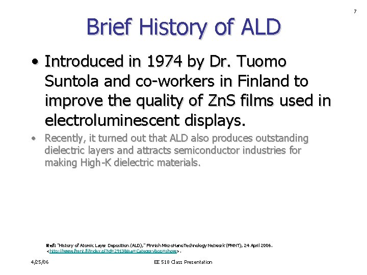 Brief History of ALD • Introduced in 1974 by Dr. Tuomo Suntola and co-workers