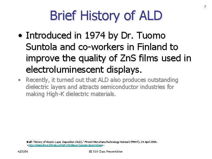 Brief History of ALD • Introduced in 1974 by Dr. Tuomo Suntola and co-workers Brief History of ALD • Introduced in 1974 by Dr. Tuomo Suntola and co-workers