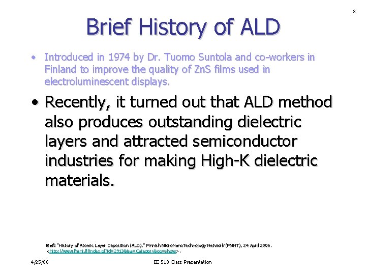 Brief History of ALD • Introduced in 1974 by Dr. Tuomo Suntola and co-workers