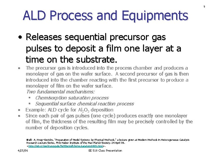 ALD Process and Equipments • Releases sequential precursor gas pulses to deposit a film ALD Process and Equipments • Releases sequential precursor gas pulses to deposit a film