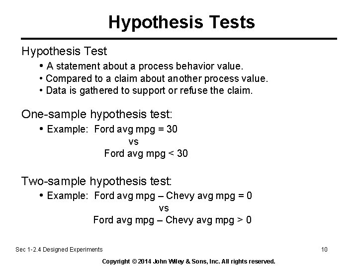 Hypothesis Tests Hypothesis Test • A statement about a process behavior value. • Compared Hypothesis Tests Hypothesis Test • A statement about a process behavior value. • Compared