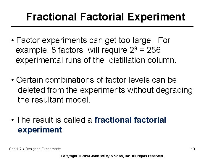 Fractional Factorial Experiment • Factor experiments can get too large. For example, 8 factors Fractional Factorial Experiment • Factor experiments can get too large. For example, 8 factors