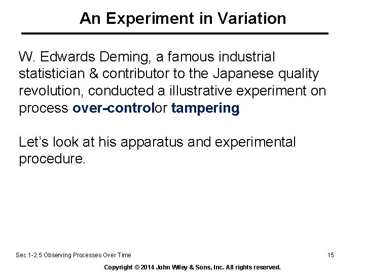 An Experiment in Variation W. Edwards Deming, a famous industrial statistician & contributor to