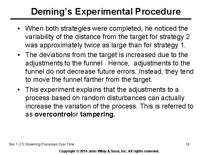 Deming’s Experimental Procedure • When both strategies were completed, he noticed the variability of Deming’s Experimental Procedure • When both strategies were completed, he noticed the variability of
